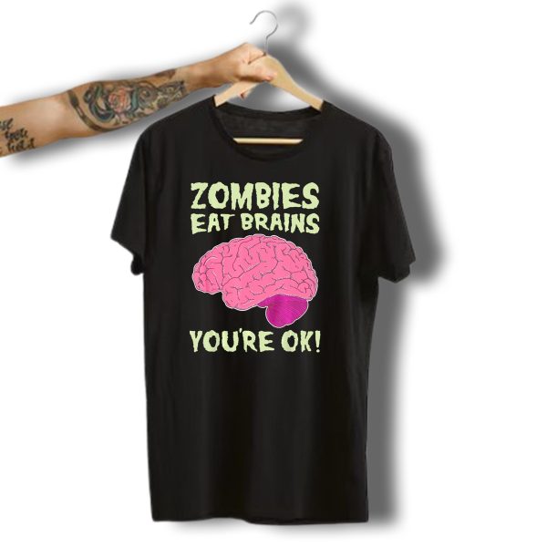 Zombies Eat Brains YouRe Ok Funny Halloween Zombi T Shirt t shirt 1